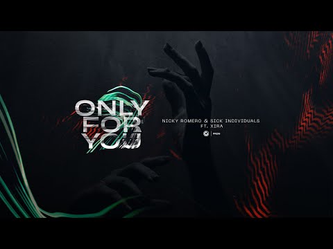 Nicky Romero & Sick Individuals ft. XIRA - Only For You (Official Lyric Video)