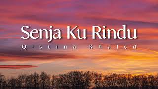 Download lagu Qistina Khaled - Senja Ku Rindu | Lagu Galau Terbaru [ Lyrics Video] [HQ Audio Version] mp3