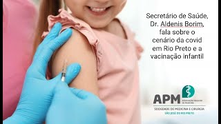 Secretário de Saúde, Dr. Aldenis Borim, fala sobre o cenário do covid em Rio Preto e a vacinação
