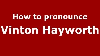 How to pronounce Vinton Hayworth