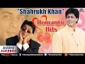 Shahrukh Khan Romantic Hits Audio Jukebox