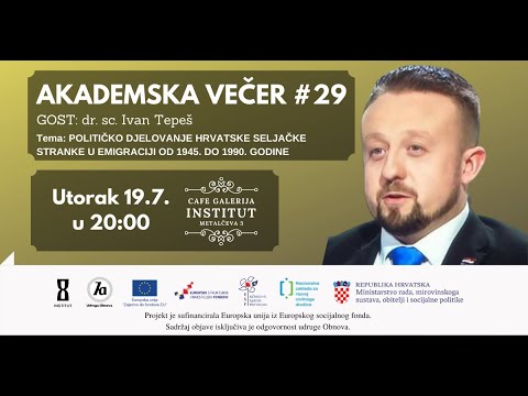 Akademska večer #29 - dr. sc. Ivan Tepeš - Političko djelovanje HSS u emigraciji od 1945.-1990.