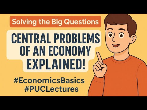 "Solving the Big Questions: Central Problems of an Economy Explained!"#EconomicsBasics #PUCLectures