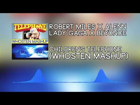 Robert Miles x Alenn x Lady Gaga x Beyonce - Children's Telephone (Whosten Mashup)