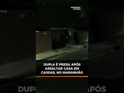 Dupla é presa após assaltar residência em Caxias, no Maranhão