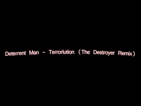 Deterrent Man - Terrorlution (The Destroyer Remix)