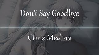Chris Medina - Dont Say Goodbye (Nightcore)