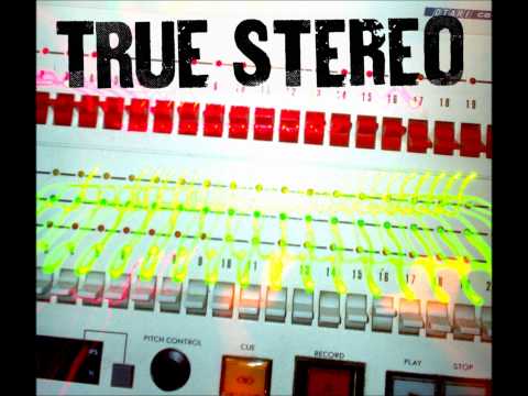 True Stereo- 