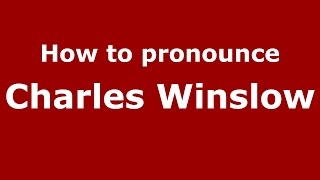 How to pronounce Charles Winslow