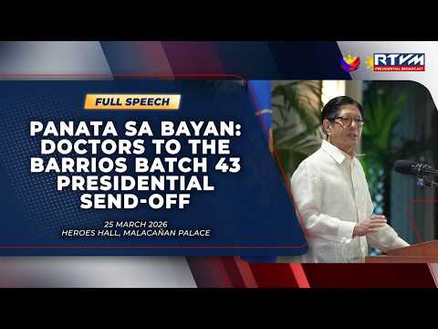 Panata sa Bayan: Doctors to the Barrios Batch 43 Presidential Send-off (Speech)