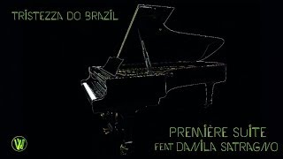 Première Suite  Ft. Danila Satragno - Tristezza do Brazil