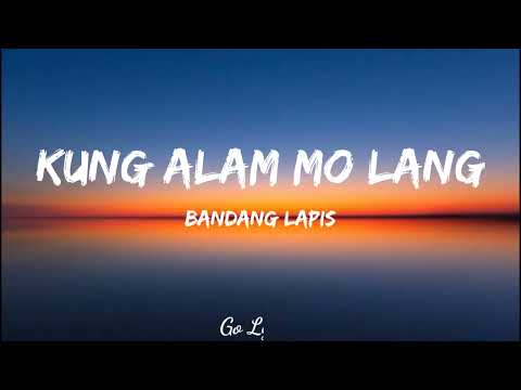 Kung Alam Mo Lang Lyrics Video - Bandang Lapis