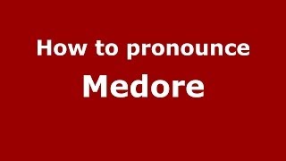 How to pronounce Medore
