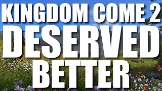 Kingdom Come 2 Deserved Better!
