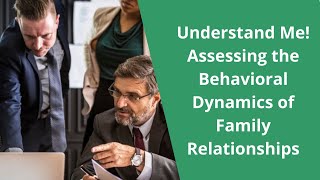Understand Me! Assessing the Behavioral Dynamics of Family Relationships