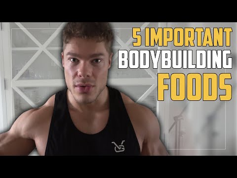 5 "IMPORTANT" Bodybuilding Foods You SHOULD Eat