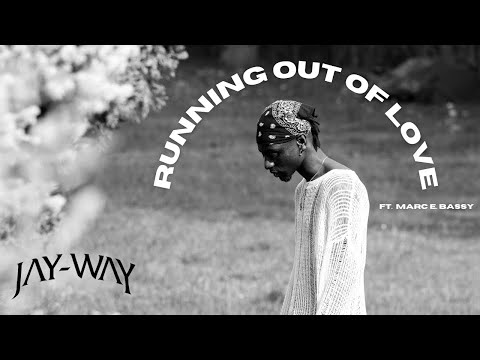Jay-Way "Running Out Of Love" (Remix) ft. Marc E. Bassy (Official Video)
