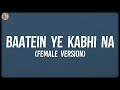 Baatein Ye Kabhi Na Female Lyrics Jeet Gannguli Palak Muchhal