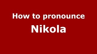How to pronounce Nikola