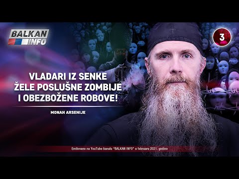 INTERVJU: Monah Arsenije - Vladari iz senke žele poslušne zombije i obezbožene robove! (13.2.2021)