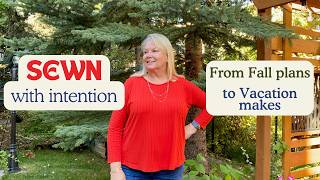Sewn with Intention | Fall Plans to Vacation Makes