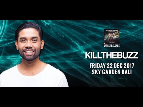 KILL THE BUZZ - Sky Garden Bali Int. DJ Series - December 30th, 2017