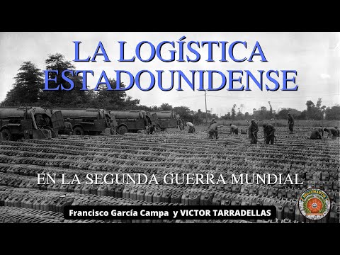 LA LOGÍSTICA EN LA SEGUNDA GUERRA MUNDIAL. LOS ESTADOS UNIDOS * Victor Tarradellas *