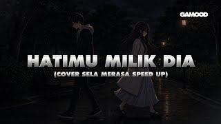 Download lagu HATIMU MILIK DIA - ARVIAN DWI COVER BY SELA MERASA LYRIC SPEED UP mp3