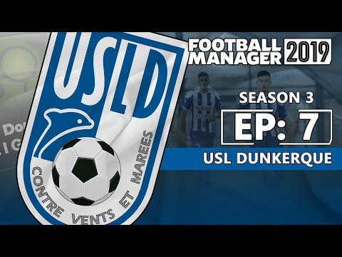 FOOTBALL MANAGER 2019: USL Dunkerque | Season 3 Episode 7 | We Need More Goals