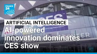 AI-powered innovation dominates Consumer Electronics show • FRANCE 24 