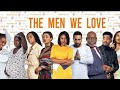 The Men We Love Full Movie - Yvonne Nelson