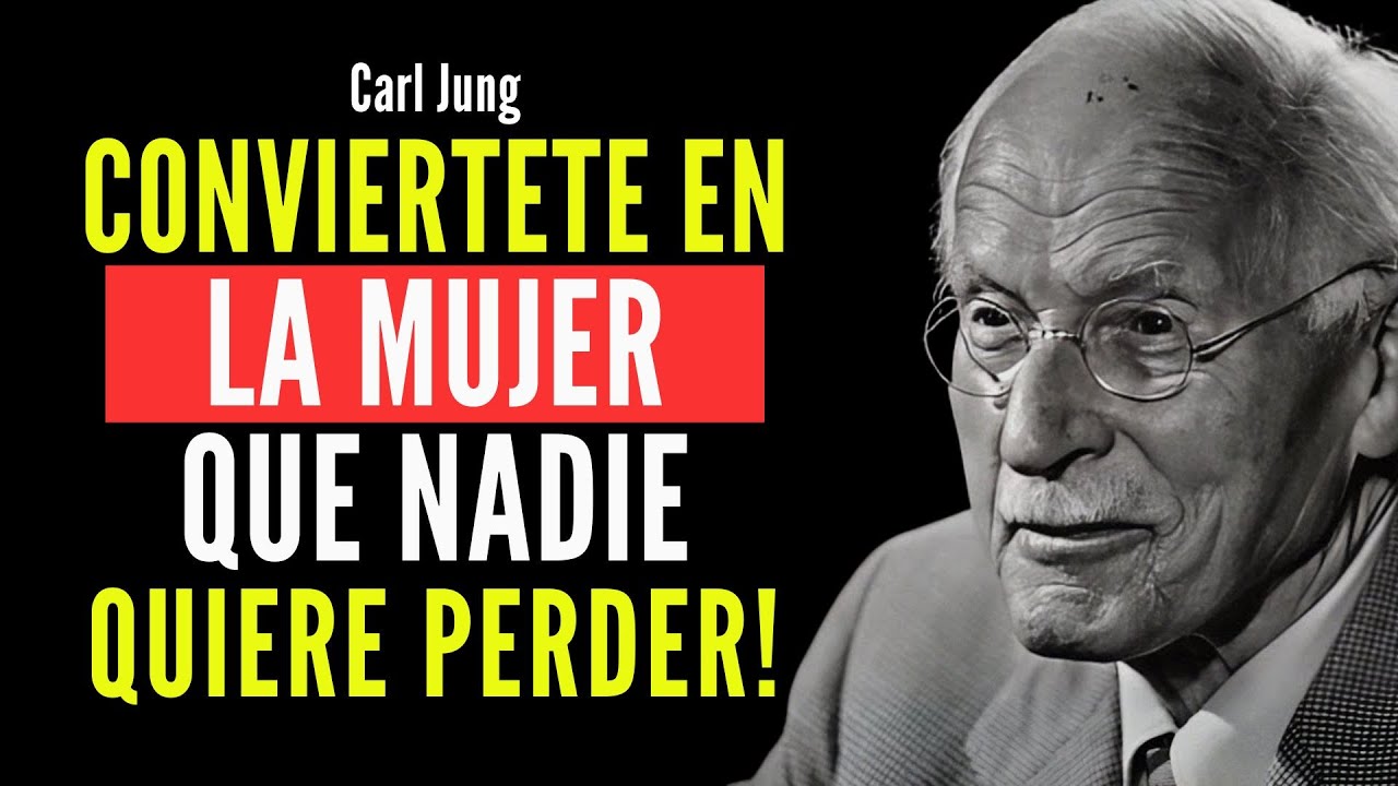 Cómo Transformarte En La MUJER que Todos Quieren a su Lado – Carl Jung (Filosofía)