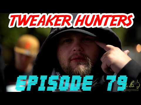 Tweaker Hunters - Episode 79 - Oklahoma Edition Part 2