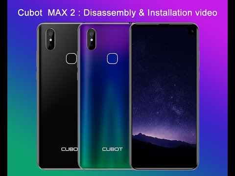Cubot  MAX 2 :  Disassembly & Installation video