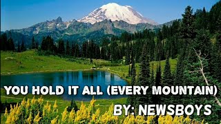 Newsboys - You Hold It All (Every Mountain) Lyric Video