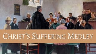 Christ’s Suffering Medley