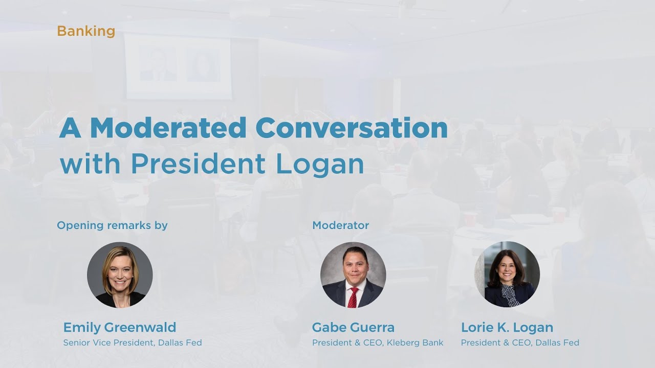 Eleventh District Banking Conference: A moderated conversation with Dallas Fed President Lorie Logan