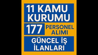 11 Kamu Kurumu 177 Personel Alımı Yapıyor! | Güncel İş İlanları ve Baş