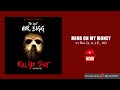 Mind On My Money ft Big Q, A.J.E., KD | The Last Mr Bigg - Kill Ya Self