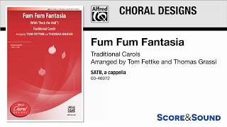 Fum Fum Fantasia (With &quot;Deck the Hall&quot;), arr. Tom Fettke and Thomas Grassi – Score &amp; Sound