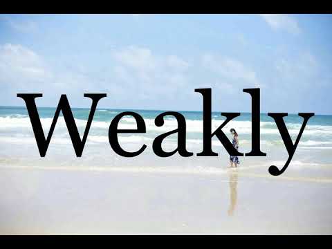 How To Pronounce Weakly🌈🌈🌈🌈🌈🌈Pronunciation Of Weakly