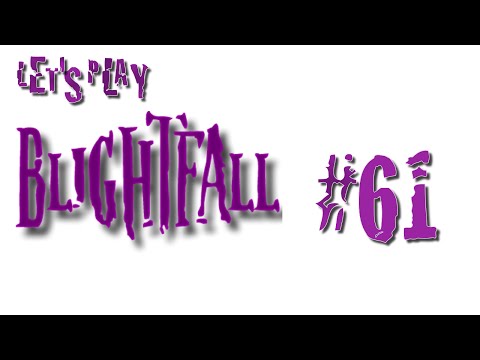 Let's Play Blightfall #61 Tainted Hero