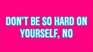 Jess Glynne- Don't be so hard on yourself (lyrics)