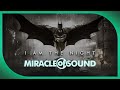 BATMAN: ARKHAM KNIGHT SONG: I Am The Night ...