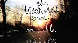 The Woodsman's Babe - Red or White [OFFICIAL VIDEO]