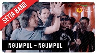 Download lagu Setia Band Ngumpul Ngumpul ... mp3