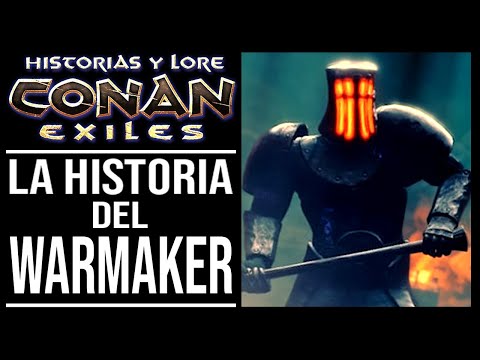 CONAN EXILES - LA HISTORIA DEL WARMAKER - LORE NO OFICIAL (ESP)