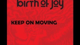 Birth Of Joy - Keep On Moving