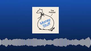 Also Sticky | Money Stuff: The Podcast