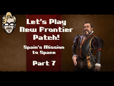 Let's Play Civilization 6- New Frontier Patch - Spain - Part 7